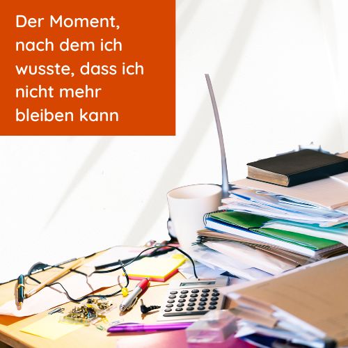 Der Moment, nach dem ich wusste, dass ich nicht mehr bleiben kann