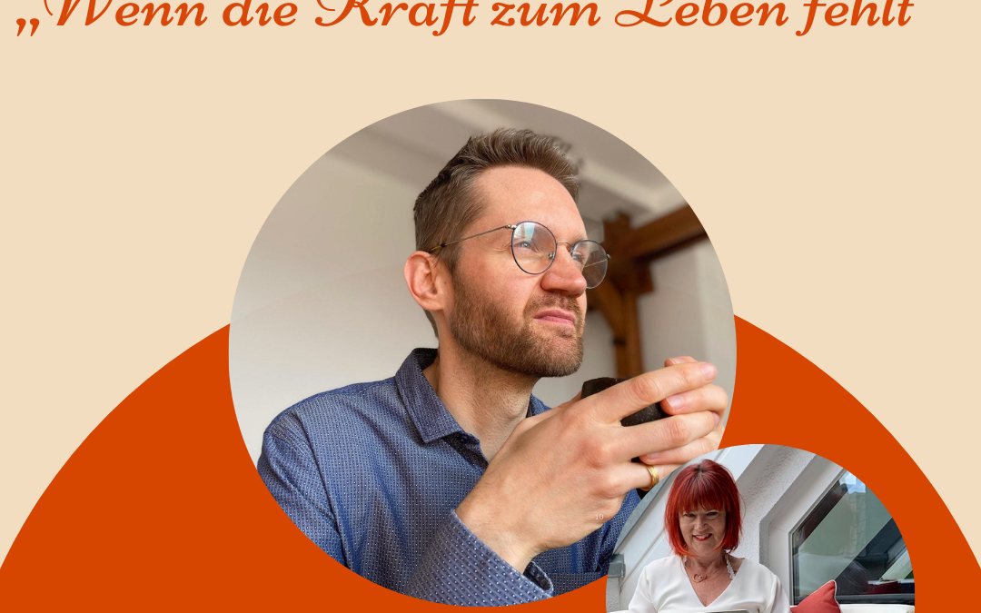 „Wenn die Kraft zum Leben fehlt“ – Mein Gespräch mit Daniel Bergert