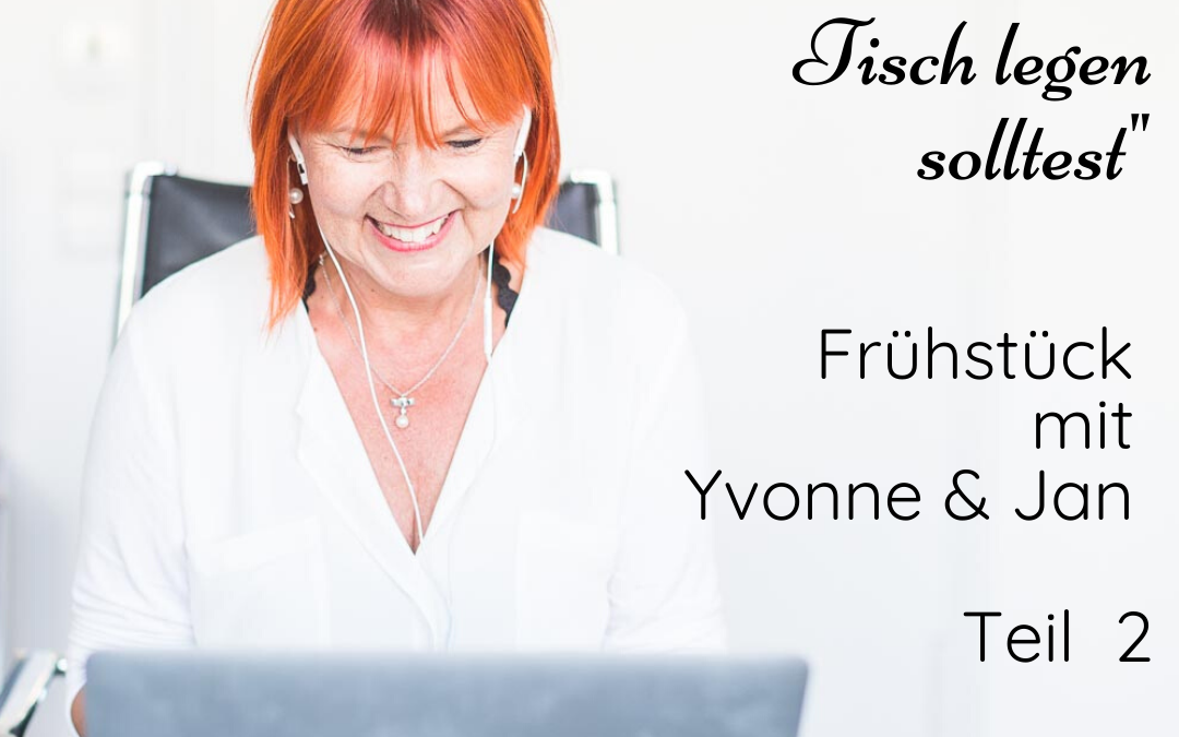 Frühstück mit Yvonne & Jan – „Warum du dich mal unter deinen Tisch legen solltest“