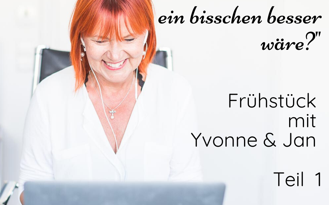 Frühstück mit Yvonne & Jan – „Was wäre, wenn dein Leben noch ein bisschen besser wäre?“