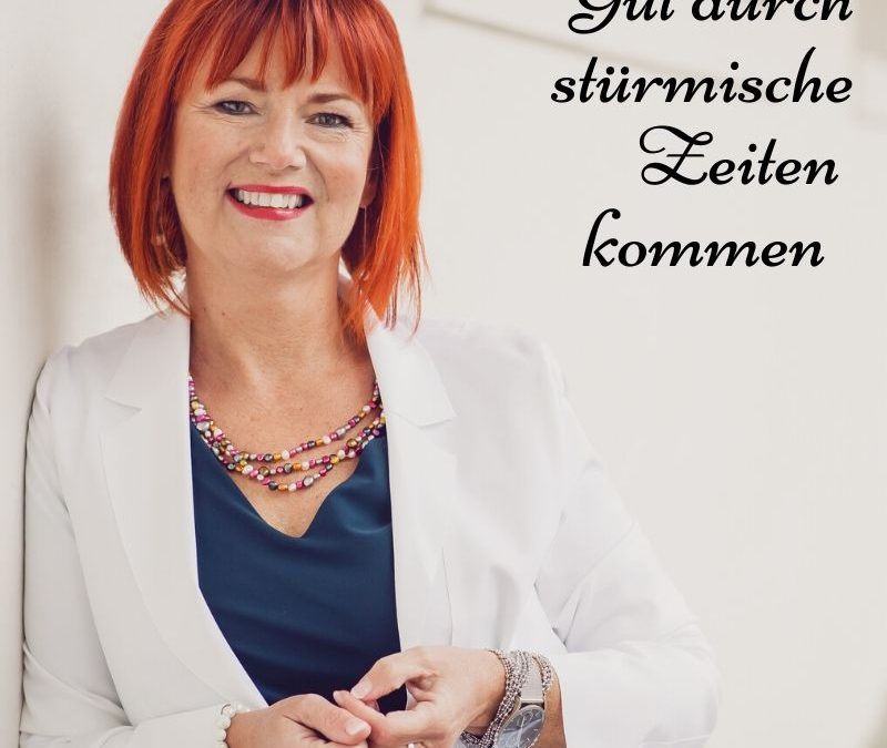 Gut durch stürmische Zeiten kommen