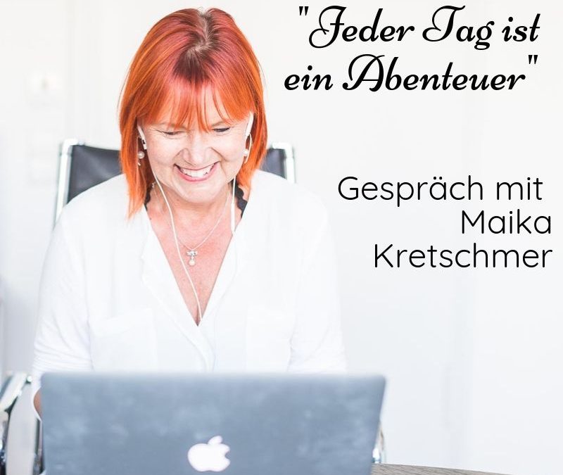 „Das größte Abenteuer ist, wenn man seiner inneren Leidenschaft folgt“ Gespräch mit Maika Kretschmer