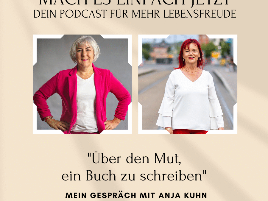 „Über den Mut, ein Buch zu schreiben“ – Mein Gespräch mit Anja Kuhn