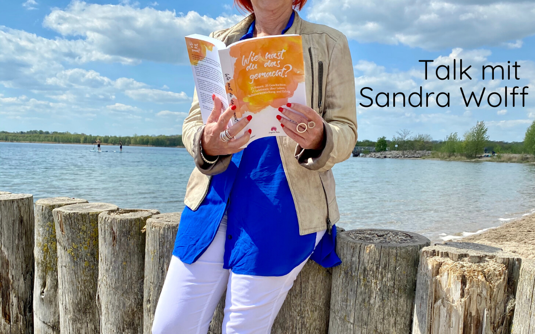 „Wie hast du das gemacht“ – Talk mit Sandra Wolff