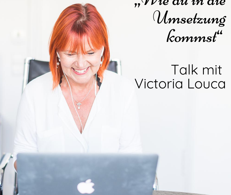 „Wie du in die Umsetzung kommst“ – Talk mit Victoria Louca