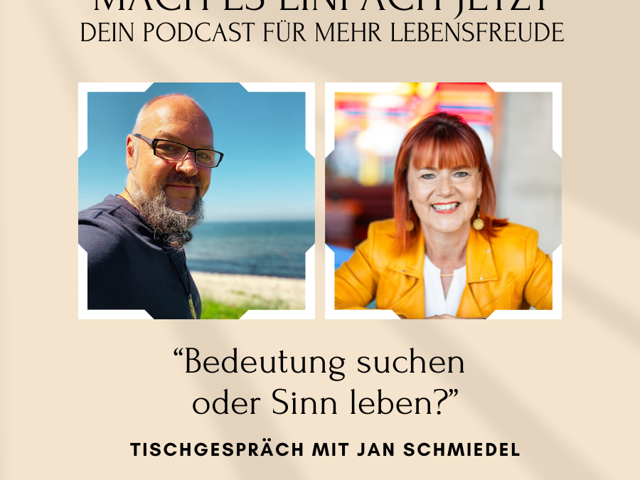 „Bedeutung suchen oder Sinn leben“ – Tischgespräch mit Yvonne und Jan