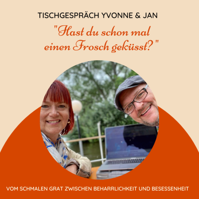 „Hast du schon mal einen Frosch geküsst? – Tischgespräch mit Yvonne & Jan