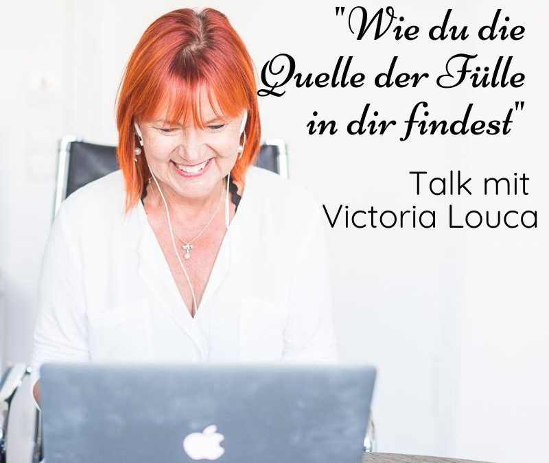 „Wie du die Quelle der Fülle in dir findest“ – Talk mit Victoria Louca