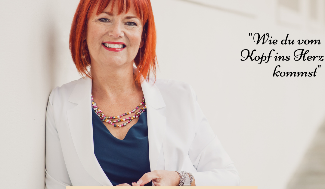 Wie du vom Kopf ins Herz kommen kannst