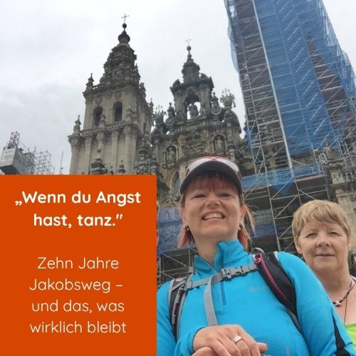 „Wenn du Angst hast, tanz.“ Zehn Jahre Jakobsweg – und das, was wirklich bleibt